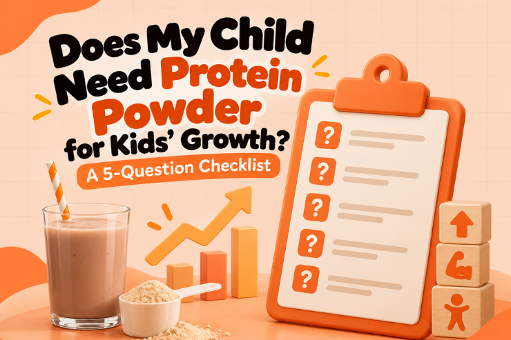 Does My Child Need Protein Powder for Kids' Growth? A 5-Question Checklist