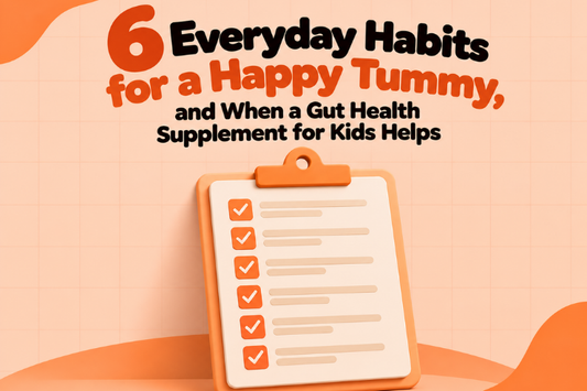 6 Everyday Habits for a Happy Tummy, and When a Gut Health Supplement for Kids Helps