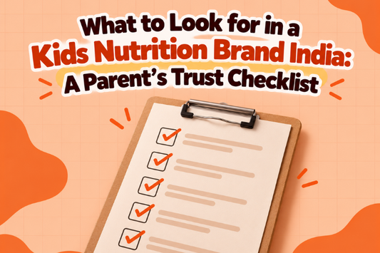 What to Look for in a Kids Nutrition Brand India: A Parent’s Trust Checklist